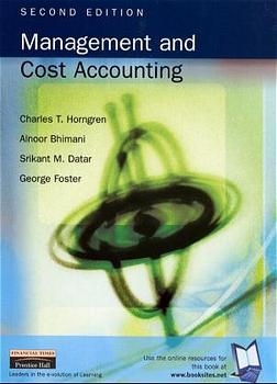 Management and Cost Accounting - Charles T. Horngren, Alnoor Bhimani, Srikant M. Datar, George Foster