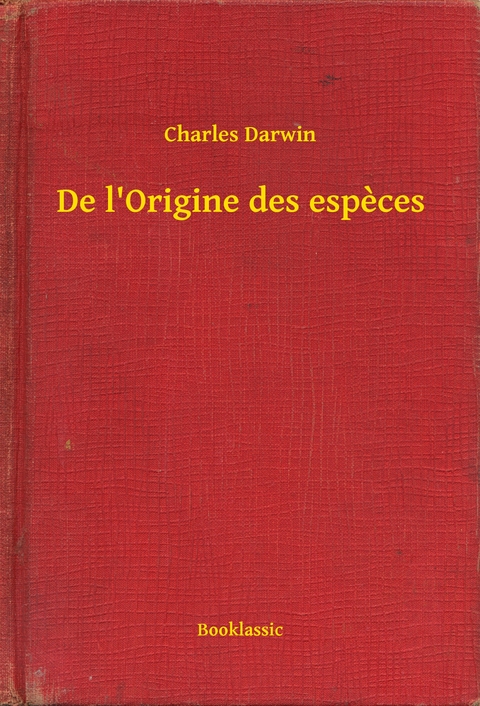 De l''Origine des especes -  Charles Darwin