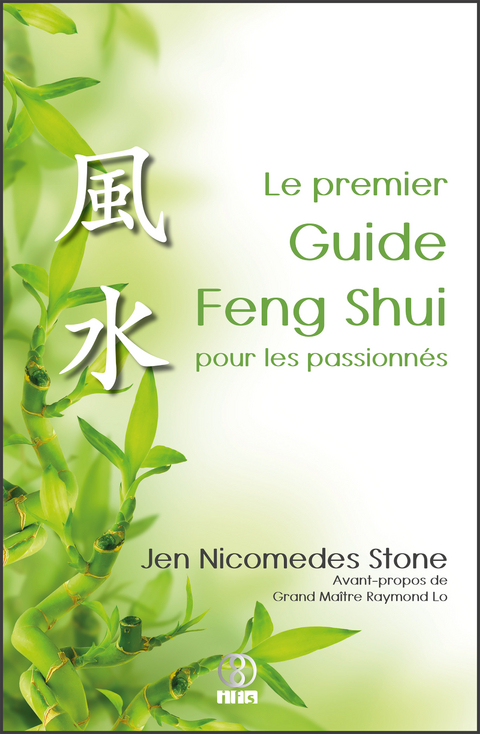 Le premier Guide Feng Shui pour les passionn&eacute;s - Jen Nicomedes Stone