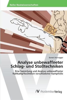 Analyse unbewaffneter Schlag- und Sto&szlig;techniken - Daniel Steinegger