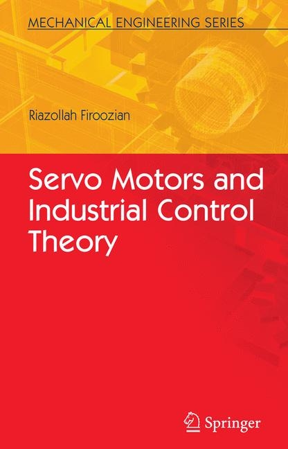 Servo Motors and Industrial Control Theory - Riazollah Firoozian
