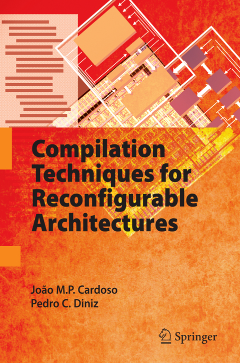 Compilation Techniques for Reconfigurable Architectures - João M.P. Cardoso, Pedro C. Diniz