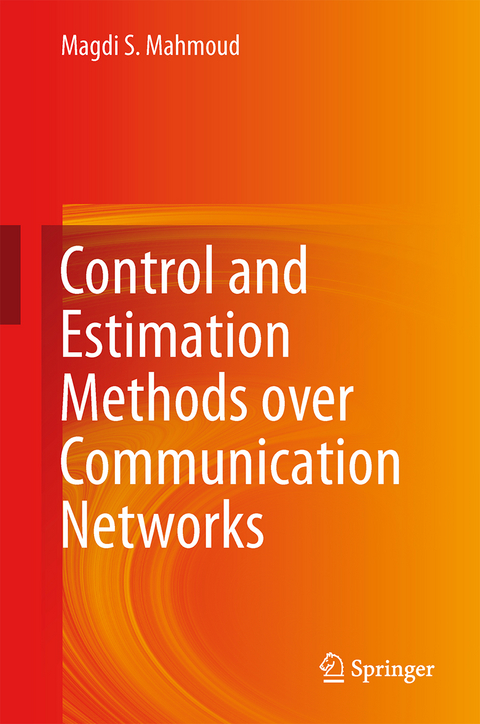 Control and Estimation Methods over Communication Networks - Magdi S. Mahmoud