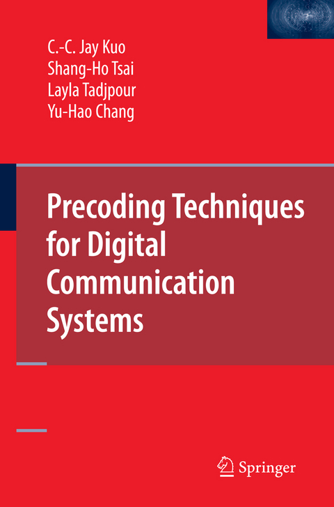 Precoding Techniques for Digital Communication Systems - C.-C. Kuo, Shang-Ho Tsai, Layla Tadjpour, Yu-Hao Chang