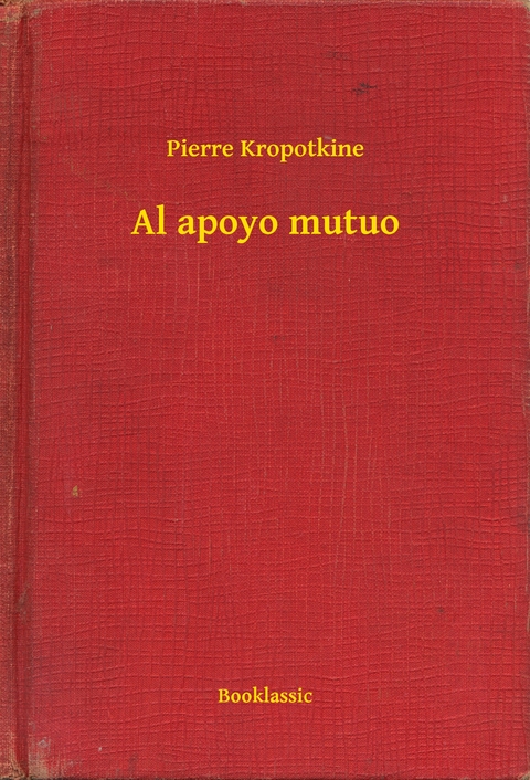 Al apoyo mutuo -  Pierre Kropotkine