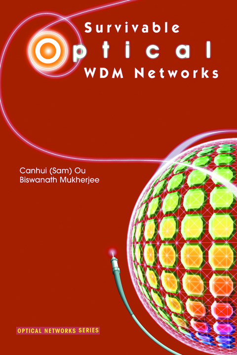 Survivable Optical WDM Networks - Canhui (Sam) Ou, Biswanath Mukherjee