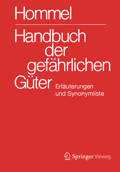 Handbuch der gef&auml;hrlichen G&uuml;ter. Erl&auml;uterungen und Synonymliste - 