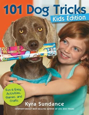 101 Dog Tricks, Kids Edition - Kyra Sundance