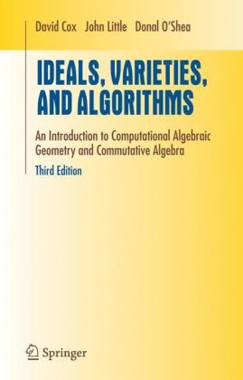 Ideals, Varieties, and Algorithms - David A. Cox, John Little, Donal O'Shea