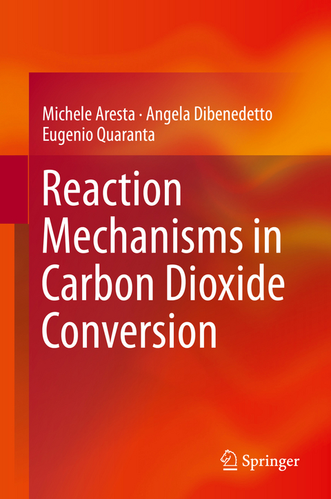 Reaction Mechanisms in Carbon Dioxide Conversion - Michele Aresta, Angela Dibenedetto, Eugenio Quaranta