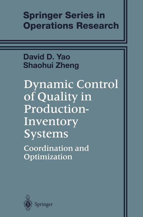 Dynamic Control of Quality in Production-Inventory Systems - David D. Yao, Shaohui Zheng