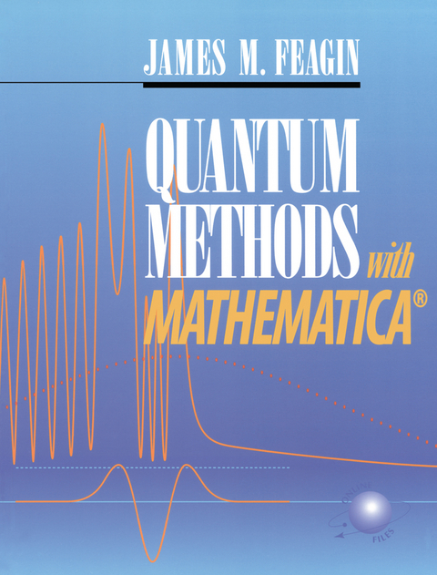Quantum Methods with Mathematica&reg; - James F. Feagin