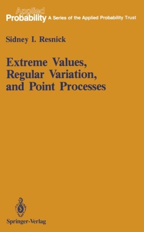 Extreme Values, Regular Variation, and Point Processes - Sidney I. Resnick