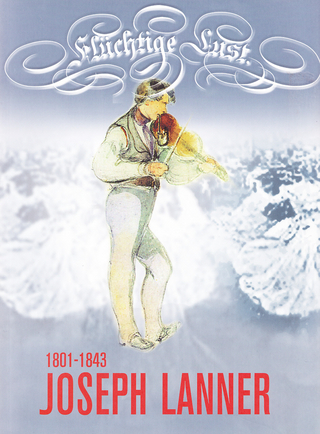 Flüchtige Lust. Joseph Lanner 1801-1843