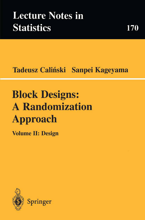 Block Designs: A Randomization Approach - Tadeusz Calinski, Sanpei Kageyama