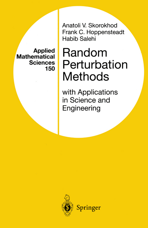 Random Perturbation Methods with Applications in Science and Engineering - Anatoli V. Skorokhod, Frank C. Hoppensteadt, Habib D. Salehi