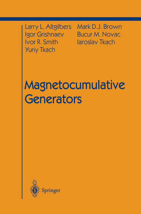 Magnetocumulative Generators - Larry L. Altgilbers, Mark D.J. Brown, Igor Grishnaev, Bucur M. Novac
