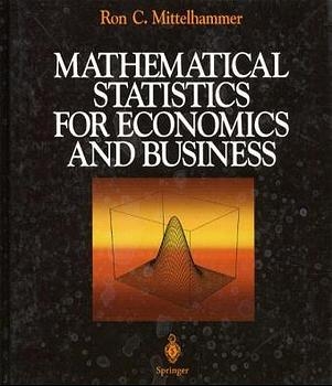 Mathematical Statistics for Economics and Business - Ron C. Mittelhammer