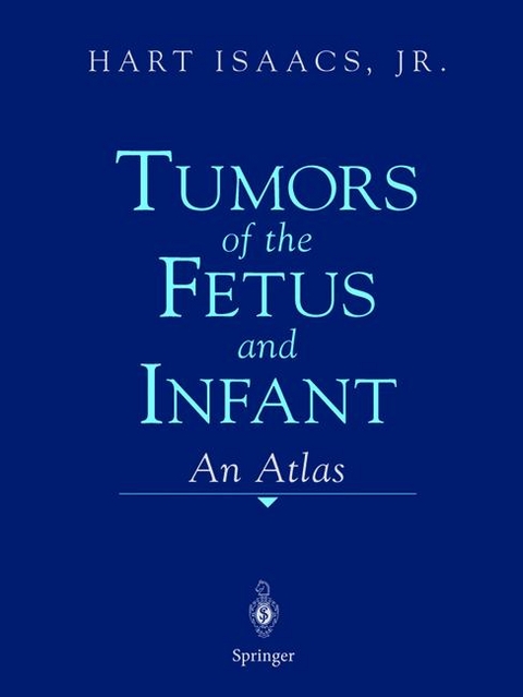 Tumors of the Fetus and Infant - Hart Isaacs