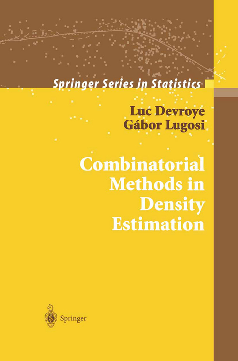 Combinatorial Methods in Density Estimation - Luc Devroye, Gabor Lugosi