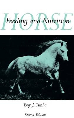 Horse Feeding and Nutrition - Tony J. Cunha