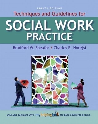 Techniques and Guidelines for Social Work Practice - Bradford W. Sheafor, Charles R. Horejsi