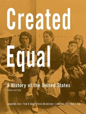Created Equal - Jacqueline A. Jones, Peter H. Wood, Thomas Borstelmann, Elaine Tyler May, Vicki L. Ruiz