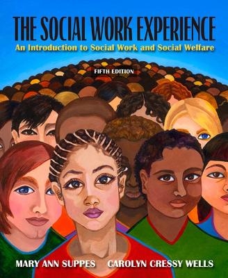 The Social Work Experience - Mary Ann Suppes, Carolyn Cressy Wells