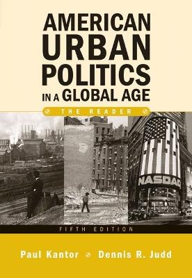 American Urban Politics in a Global Age - Paul P. Kantor, Dennis R. Judd