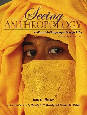 Seeing Anthropology - Karl G. Heider, Pamela A. R. Blakely, Thomas D. Blakely