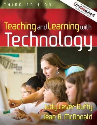 Teaching and Learning with Technology (with MyLabSchool)