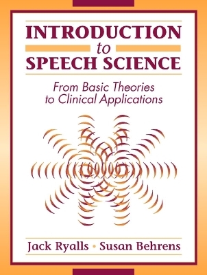 Introduction to Speech Science - Jack Ryalls, Susan J. Behrens
