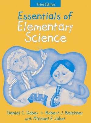 Essentials of Elementary Science, (Part of the Essentials of Classroom Teaching Series), MyLab School Edition - Daniel C. Dobey, Robert J. Beichner, Michael E. Jabot