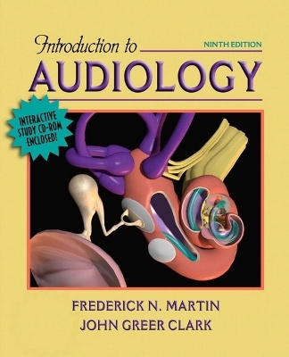 Introduction to Audiology (with CD-ROM) - Frederick N. Martin, John Greer Clark