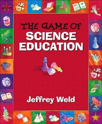 Game of Science Education, The, MyLabSchool Edition - Jeffrey Weld