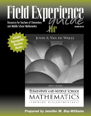 Field Experience Guide for Elementary and Middle School Mathematics - John A. Van de Walle, Jennifer M. Bay-Williams