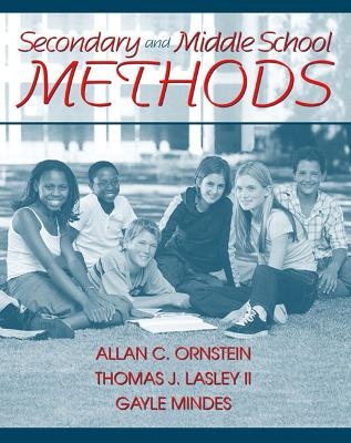 Secondary and Middle School Methods, MyLabSchool Edition - Allan C. Ornstein, Thomas J Lasley, Gayle Mindes