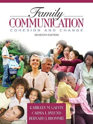 Family Communication - Kathleen M. Galvin, Carma L. Bylund, Bernard Brommel