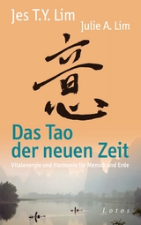 Das Tao der neuen Zeit - Jes Tyng-Yee Lim, Julie A. Lim