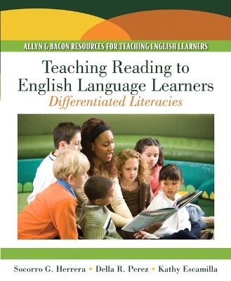 Teaching Reading to English Language Learners - Socorro G. Herrera, Della R. Perez, Kathy Escamilla