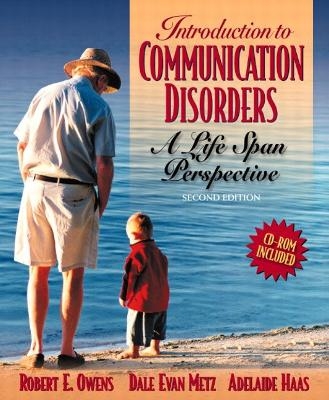 Introduction to Communication Disorders - Robert E. Owens  Jr., Dale Evan Metz, Adelaide Haas