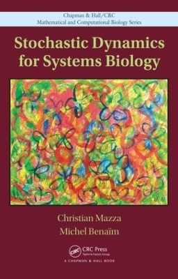 Stochastic Dynamics for Systems Biology - Christian Mazza, Michel Benaim