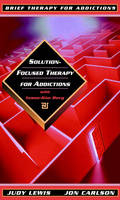Solution-Focused Therapy for Addictions with Insoo Kim Berg - Judy Lewis, Jon Carlson, Insoo Kim Berg