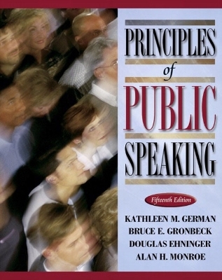 Principles of Public Speaking - Kathleen M. German, Bruce E. Gronbeck, Douglas Ehninger, Alan H. Monroe