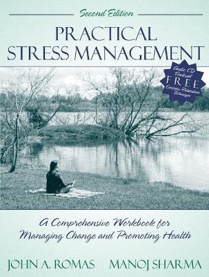Practical Stress Management - John A. Romas, Manoj Sharma