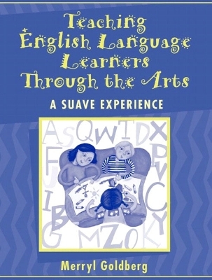 Teaching English Language Learners Through the Arts -  GOLDBERG