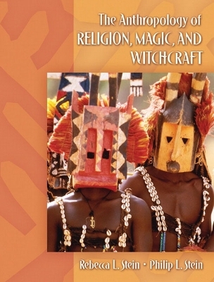 Anthropology of Religion, Magic, and Witchcraft - Rebecca L. Stein, Philip L. Stein