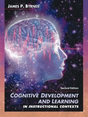 Cognitive Development and Learning in Instructional Contexts - James P. Byrnes