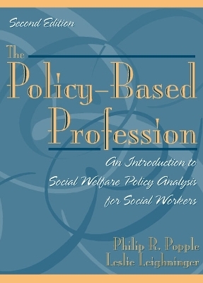 The Policy-Based Profession - Philip R. Popple, Leslie Leighninger