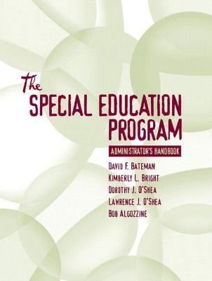 Special Education Program Administrator's Handbook - David Bateman, Kimberly Bright, Dorothy O'Shea, Lawrence O'Shea, Robert Algozzine